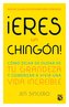 ¡Eres Un Chingón!