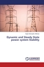 Dynamic and Steady State Power System Stability