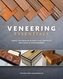Veneering Essentials: Simple Techniques and Practical Projects for Today's Woodworker
