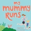 My Mummy Runs