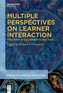 Multiple Perspectives on Learner Interaction
