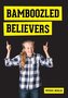 Bamboozled Believers
