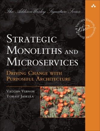 Strategic Monoliths and Microservices