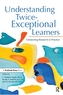 Understanding Twice-Exceptional Learners