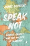 Speak Not