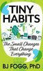 Tiny Habits: The Small Changes That Change Everything