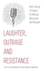 Laughter, Outrage and Resistance