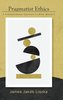 Pragmatist Ethics: A Problem-Based Approach to What Matters