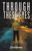 Through These Eyes