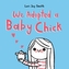 We Adopted A Baby Chick