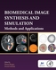 Biomedical Image Synthesis and Simulation