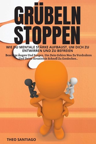 GRÜBELN STOPPEN