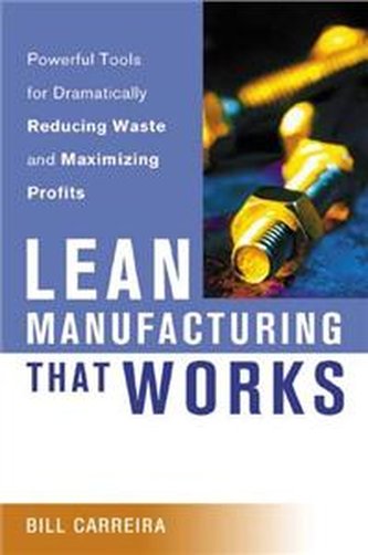 Lean Manufacturing That Works : Powerful Tools for Dramatically