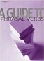 A Guide to Phrasal Verbs.