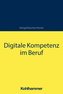 Digitale Kompetenz im Beruf