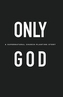 Only God