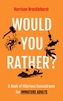 Would You Rather?