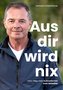 Aus dir wird nix