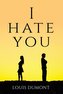 I HATE YOU