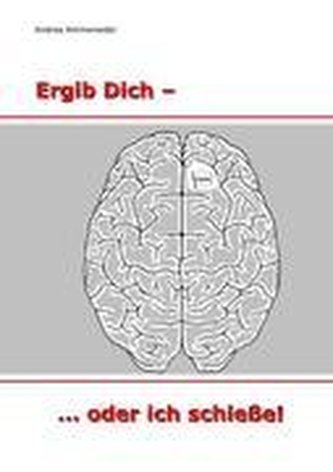 Ergib Dich - ... oder ich schieße
