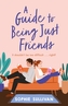 A Guide to Being Just Friends