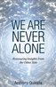 We are Never Alone