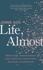 Life, Almost
