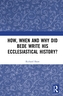 How, When and Why did Bede Write his Ecclesiastical History?