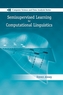 Semisupervised Learning for Computational Linguistics