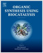Organic Synthesis Using Biocatalysis