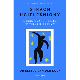 Strach ucieleśniony. Mózg, umysł i ciało...
