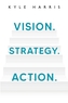 Vision. Strategy. Action.