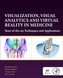 Visualization, Visual Analytics and Virtual Reality in Medicine