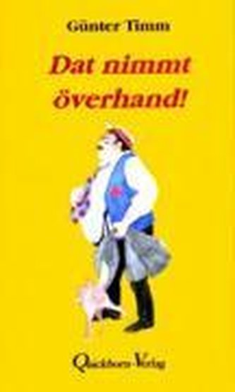 Dat nimmt överhand!