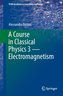 A Course in Classical Physics 3 ¿ Electromagnetism