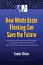 How Whole Brain Thinking Can Save the Future