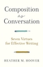 Composition as Conversation - Seven Virtues for Effective Writing