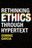 Rethinking Ethics Through Hypertext