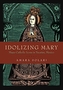 Idolizing Mary