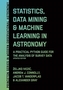 Statistics, Data Mining, and Machine Learning in Astronomy