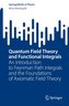 Quantum Field Theory and Functional Integrals