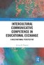 Intercultural Communicative Competence in Educational Exchange: A Multinational Perspective