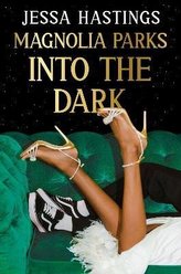 Magnolia Parks: Into the Dark: Book 5 - The BRAND NEW book in the Magnolia Parks Universe series