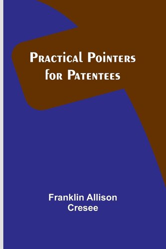 Practical Pointers for Patentees