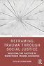 Reframing Trauma Through Social Justice