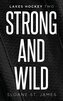 Strong and Wild