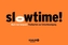Slowtime!