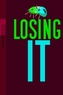 Losing It