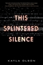 This Splintered Silence