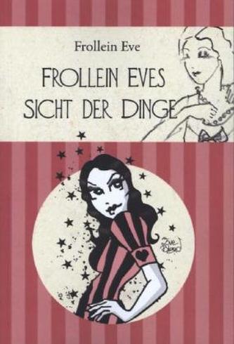 Frollein Eves Sicht der Dinge